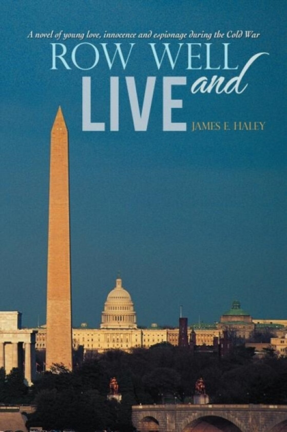 Row Well and Live av James E Haley (Paperback)