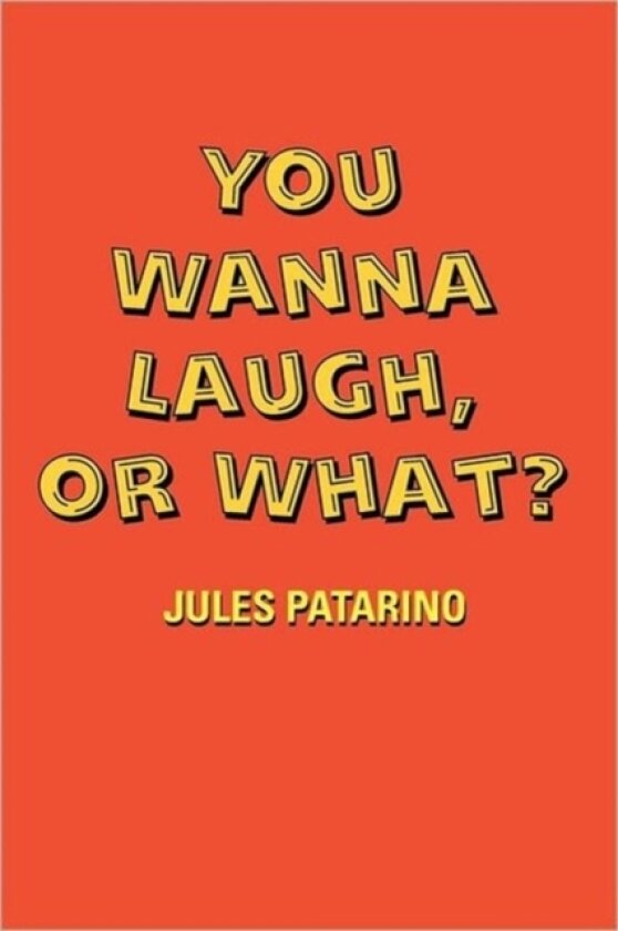 You Wanna Laugh, or What? av Jules Patarino (Paperback)