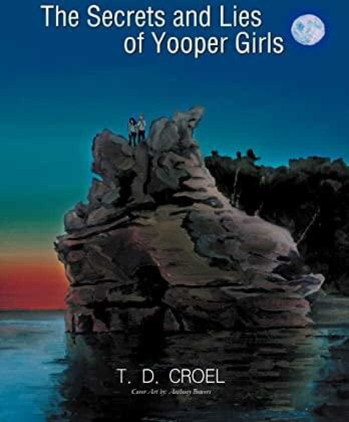 The Secrets and Lies of Yooper Girls av T. D. Croel (Hardcover)