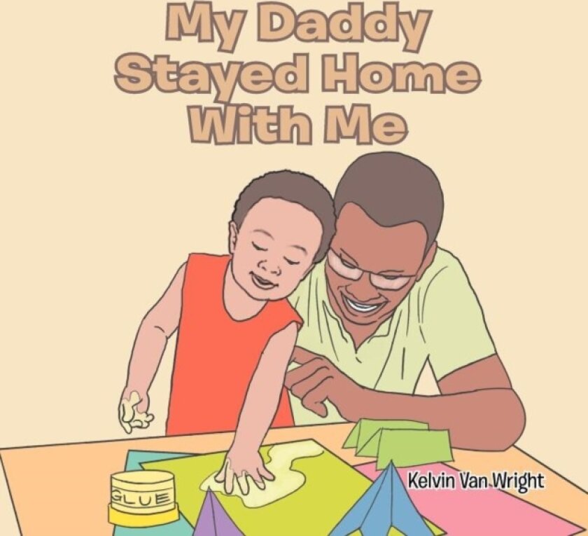 My Daddy Stayed Home with Me av Kelvin Van Wright (Paperback)