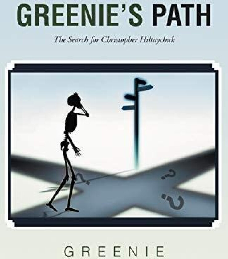 Greenie's Path: The Search for Christopher Hiltaychuk av Greenie Greenie (Paperback)