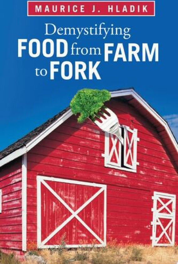 Demystifying Food From Farm to Fork av Maurice J. Hladik (Paperback)