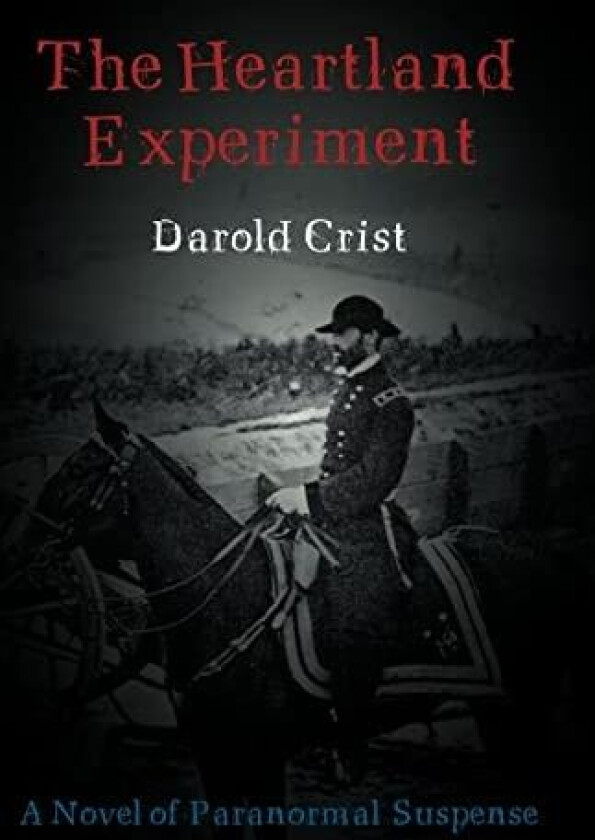 The Heartland Experiment av Darold Crist (Hardcover)