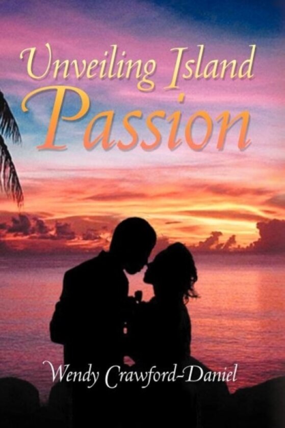 Unveiling Island Passion av Wendy Crawford-Daniel (Paperback)