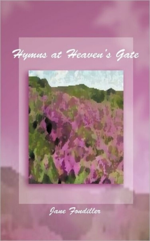 Hymns at Heaven's Gate av Jane Fondiller (Hardcover)