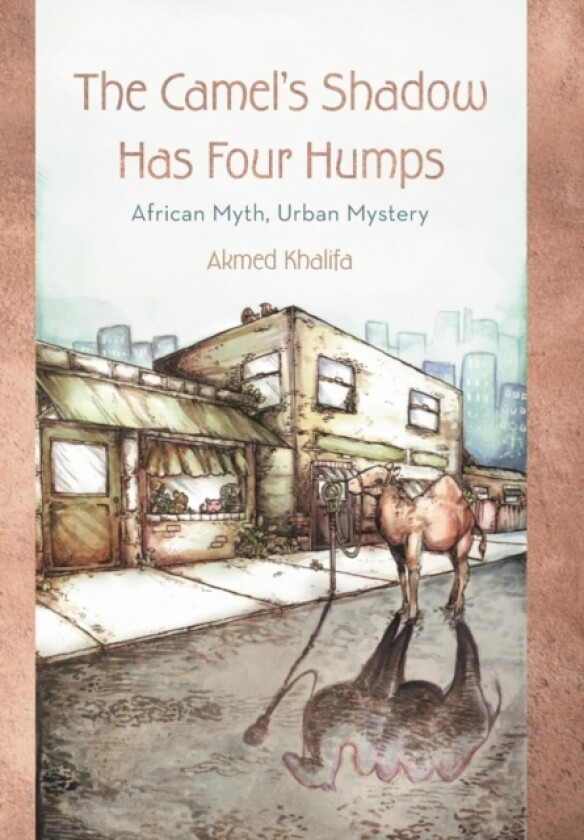 The Camel's Shadow Has Four Humps av Akmed Khalifa (Hardcover)