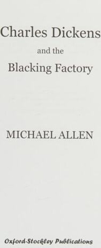 Charles Dickens and the blacking factory av Michael Allen (Paperback)