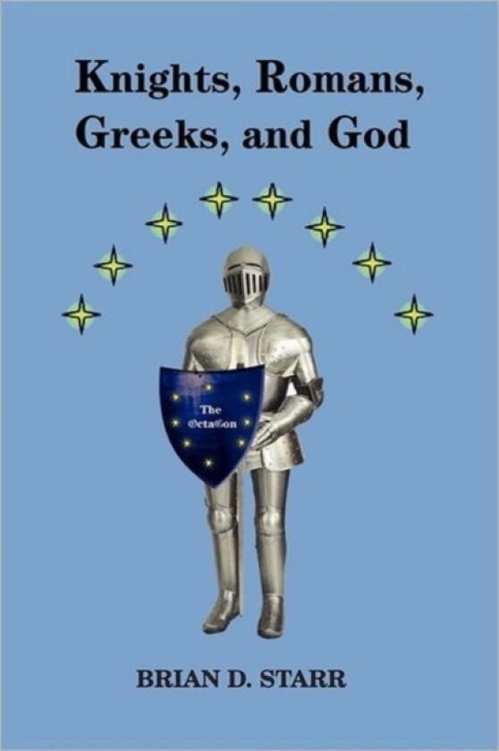 Knights, Romans, Greeks and God av Brian D Starr (Paperback)