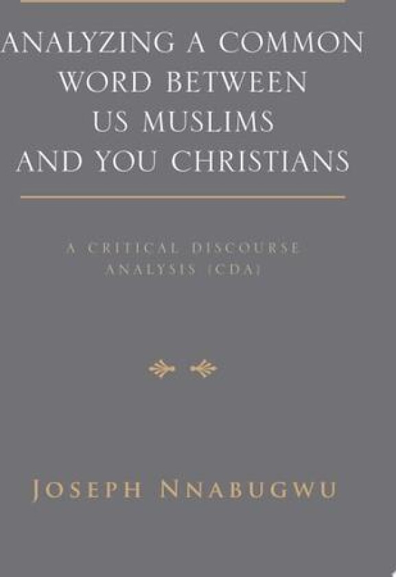 Analyzing A Common Word Between Us Muslims and You Christians av Joseph Nnabugwu (Paperback)