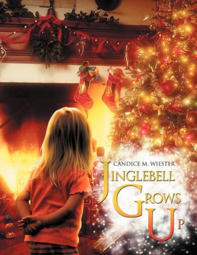 Jinglebell Grows Up av Candice M Wiester (Paperback)