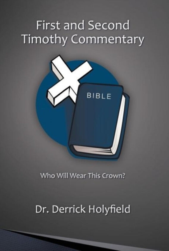 First and Second Timothy Commentary av Dr Derrick Holyfield (Hardcover)