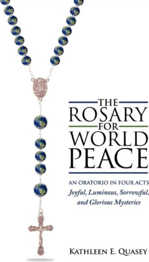 The Rosary for World Peace av Kathleen E Quasey (Hardcover)