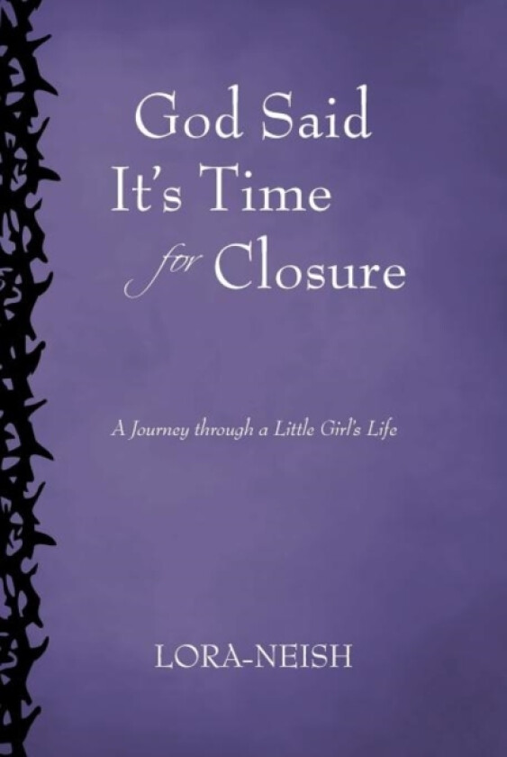 God Said It's Time for Closure av Lora-Neish (Hardcover)