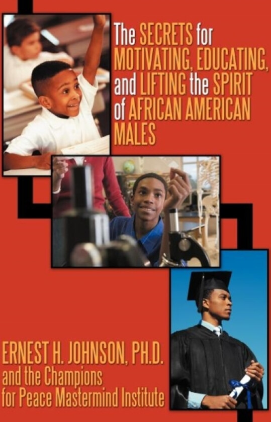 The Secrets for Motivating, Educating, and Lifting the Spirit of African American Males av Ernest H Johnson Ph D, Champions (Paperback)