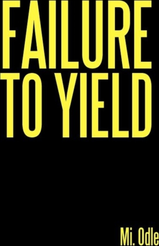 Failure to Yield av Mi Odle (Paperback)