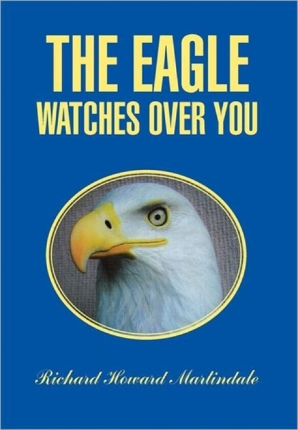 The Eagle Watches Over You av Richard Howard Martindale (Paperback)