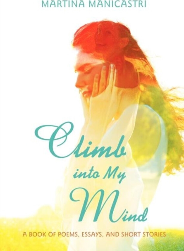 Climb Into My Mind av Martina Manicastri (Hardcover)