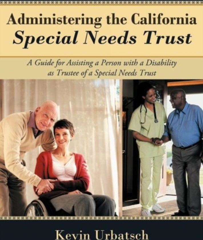 Administering the California Special Needs Trust av Kevin Attorney Urbatsch (Paperback)