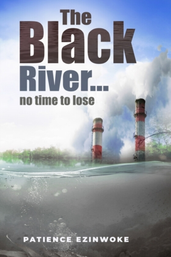 The Blck River av Patience N Ezinwoke, Patience Ezinwoke (Paperback)