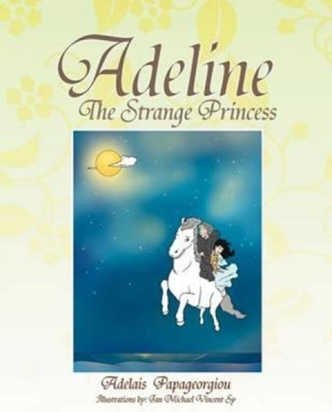 Adeline The Strange Princess av Adelais Papageorgiou (Paperback)