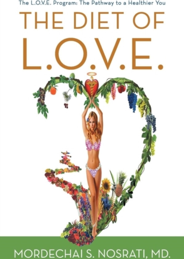 The Diet of L.O.V.E. av MD Mordechai S Nosrati (Paperback)