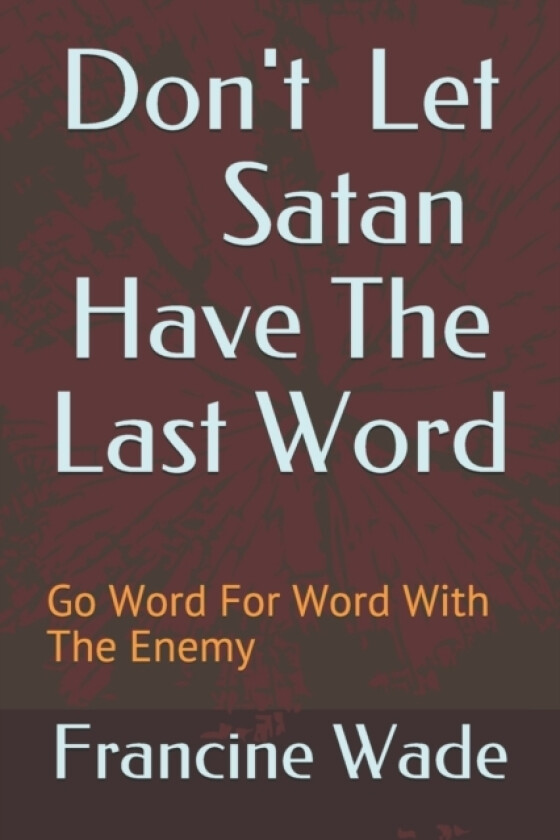 Don't Let Satan Have The Last Word av Francine E Wade (Paperback)