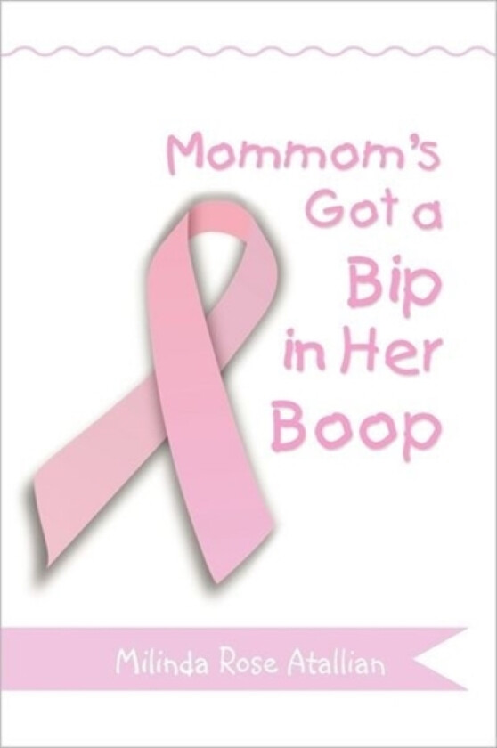 Mommom's Got a Bip in Her Boop av Milinda Rose Atallian (Hardcover)