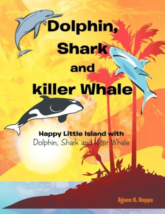 Dolphin, Shark and Killer Whale av Agnes N. Hopps (Paperback)