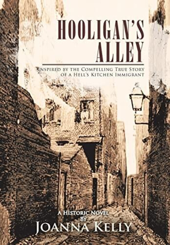 Hooligan's Alley: Inspired by the Compelling True Story of a Hell's Kitchen Immigrant av Joanna Kelly (Hardcover)