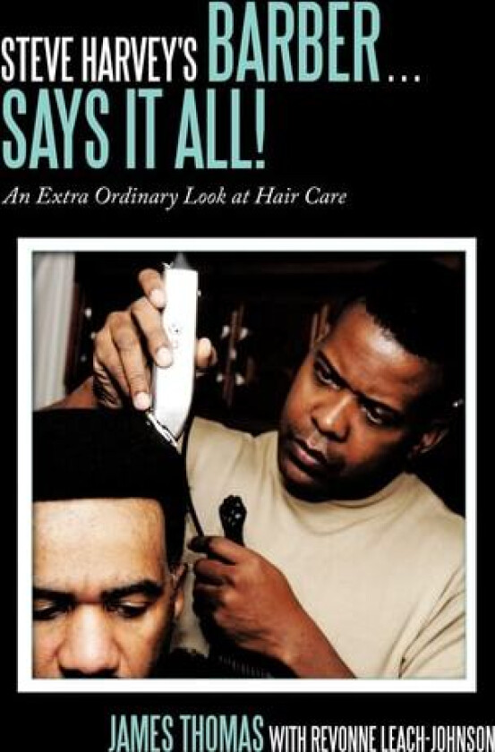 Steve Harvey's Barber ... Says It All! av James Thomas, Revonne Leach-Johnson (Hardcover)