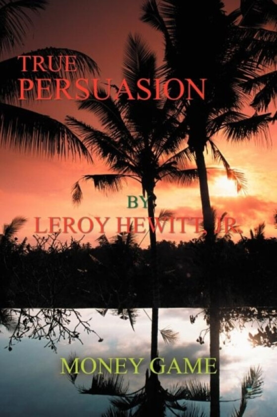 True Persuasion av Leroy Jr Hewitt (Paperback)