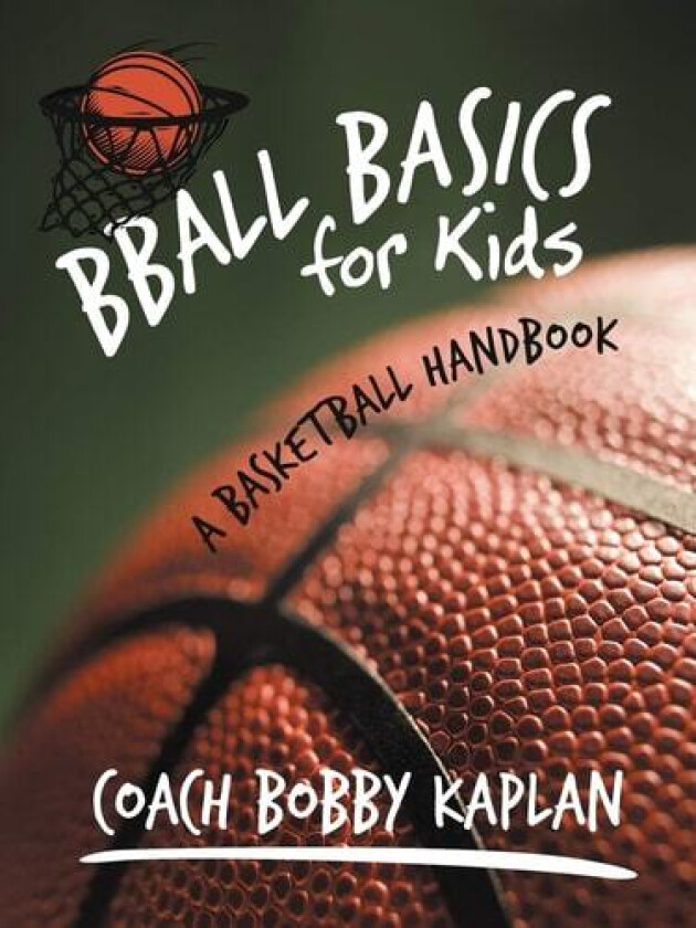 Bball Basics for Kids av Coach Bobby Kaplan, Bobby Kaplan (Paperback)