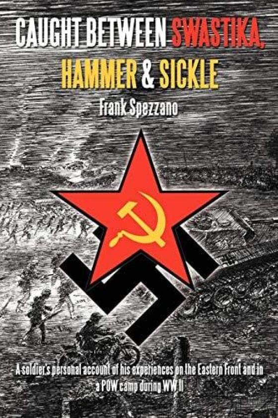 Caught Between Swastika, Hammer & Sickle av Frank Spezzano (Paperback)