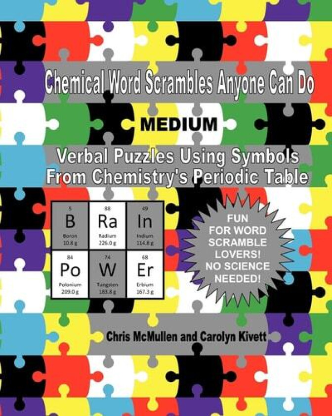 Chemical Word Scrambles Anyone Can Do (Medium): Verbal Puzzles Using Symbols From Chemistry’s Periodic Table av Chris McMullen, Carolyn Kivett (Paperback)