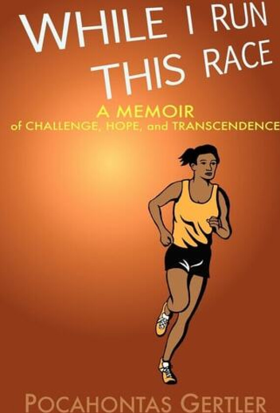 While I Run This Race av Pocahontas Gertler (Paperback)