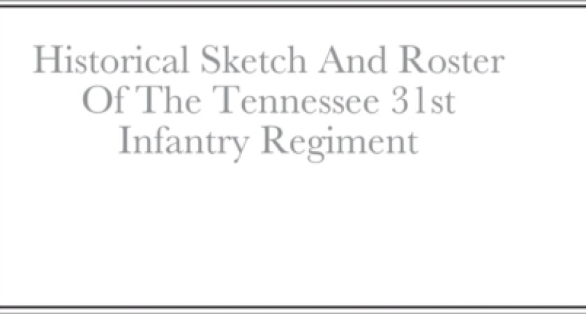 Historical Sketch And Roster Of The Tennessee 31st Infantry Regiment av John C Rigdon (Hardcover)
