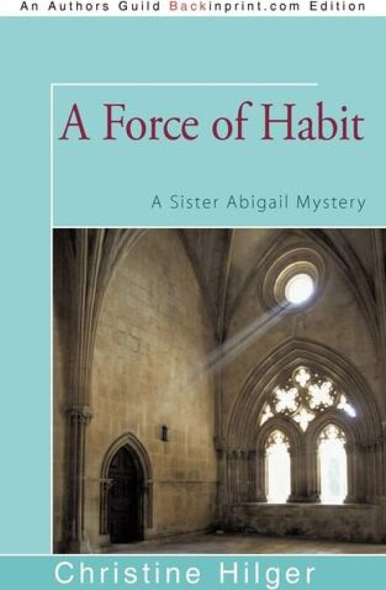 A Force of Habit: A Sister Abigail Mystery av Christine Hilger (Paperback)