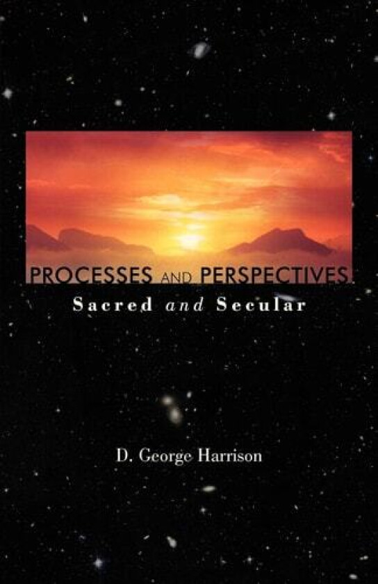 Processes and Perspectives; Sacred and Secular av D. George Harrison (Paperback)