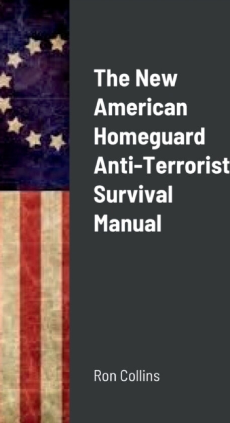 The New American Homeguard Anti-Terrorist Survival Manual av Ron Collins (Paperback)
