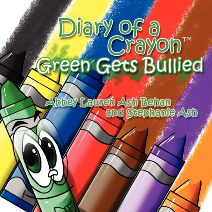 Diary of a Crayon (Green Gets Bullied) av Abbey Lauren Ash Behan and Stephanie Ash (Paperback)