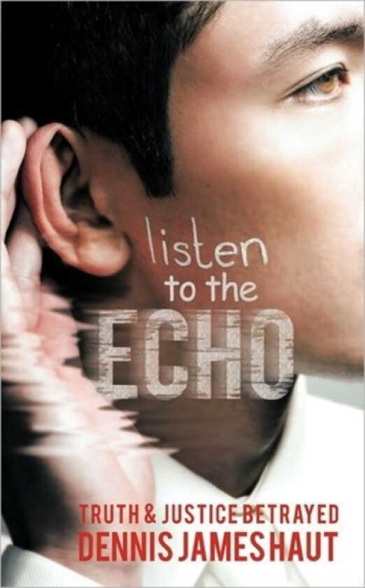 Listen to the Echo av DENNIS JAMES HAUT (Paperback)
