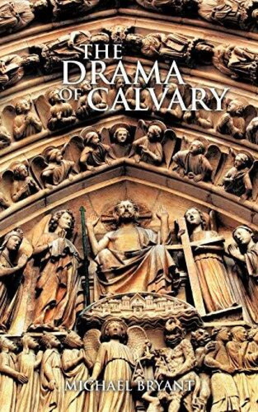 THE Drama of Calvary av MICHAEL BRYANT (Paperback)
