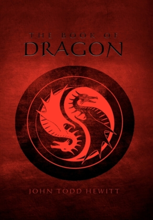The Book of Dragon av John Todd Hewitt (Hardcover)