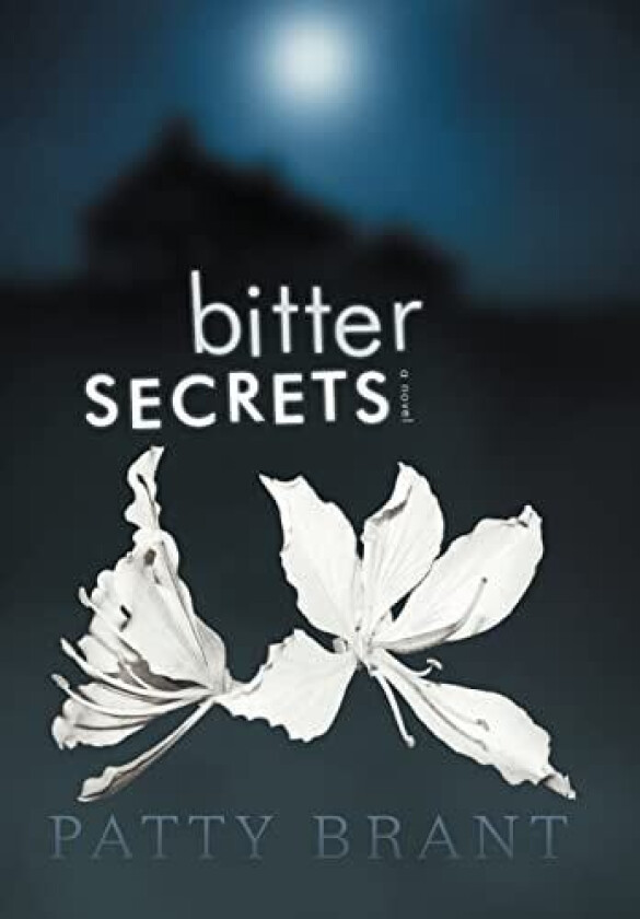 Bitter Secrets av Patty Brant (Hardcover)