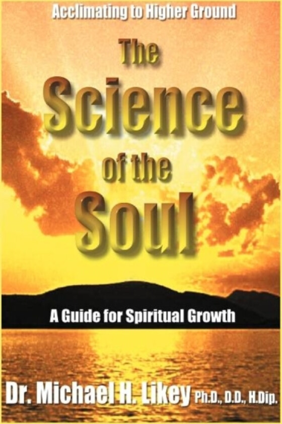 The Science of the Soul av Michael H Dr PhD Likey (Hardcover)