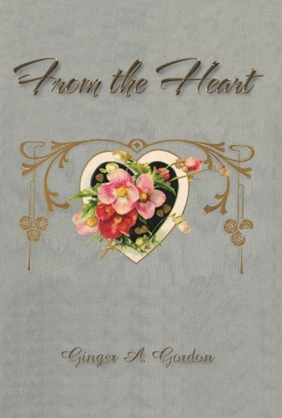 From the Heart av Ginger A Gordon (Hardcover)