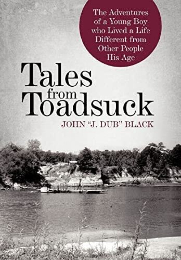 Tales from Toadsuck av John "J Dub" Black (Hardcover)