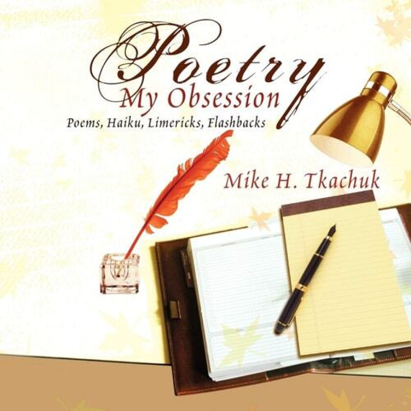 Poetry, My Obsession av Mike H Tkachuk (Paperback)