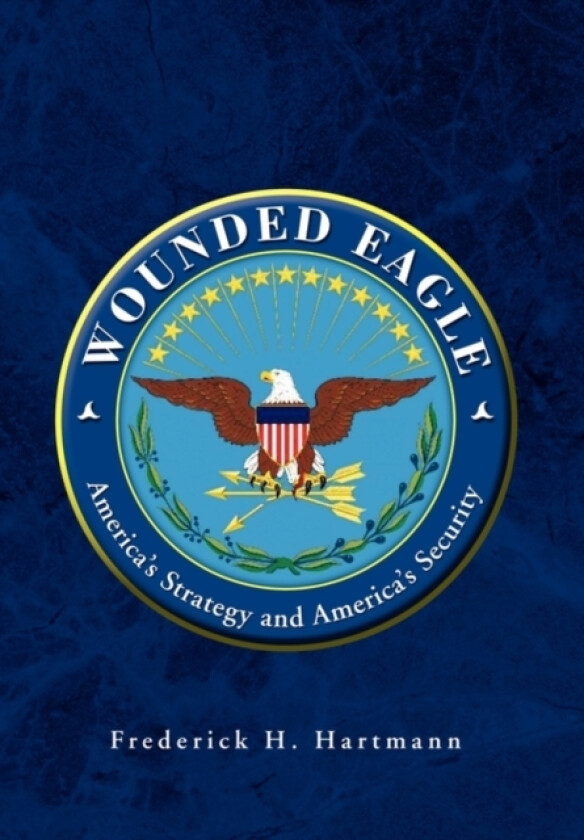 Wounded Eagle av Frederick H Hartmann (Hardcover)