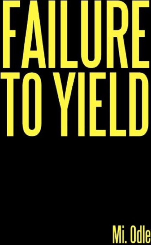 Failure to Yield av Mi Odle (Hardcover)